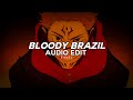Bloody brazil slowed  tenzoo edit audio