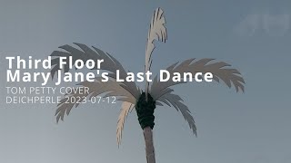 Third Floor - Mary Jane's Last Dance (Deichperle 2023-07-12)