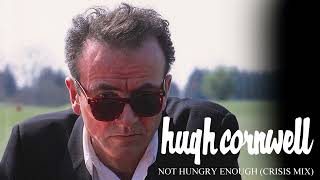 Hugh Cornwell - Not Hungry Enough (Crisis Mix)