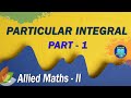 Allied Maths 2 - Particular Integral [ P. I ] - Part 1 - Benazir Education