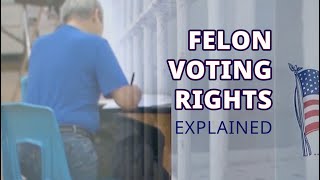 An explanation on felon voting rights for the presidential election