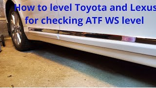How to level your Toyota and Lexus car, checking WS atf level through overflow tube, TOYOTA WS ATF