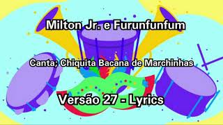 Milton Jr. e Furunfunfum - Chiquita Bacana (Marchinhas - Versão 27 - Lyrics)