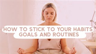 The Art of Sticking To Your Habits and Routines ☀ How To Do What You Say You're Going To Do