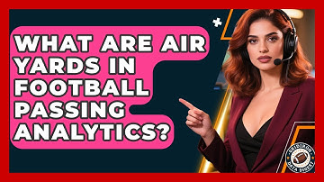 What Are Air Yards In Football Passing Analytics? - Gridiron Data Digest