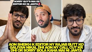 Aon Sheikh K Editor Ny Rajab Butt Ko Galiy@n Nikal Dhi Aon Ny Kaha Mai Esko Nai Janta Yeh Kon Hai