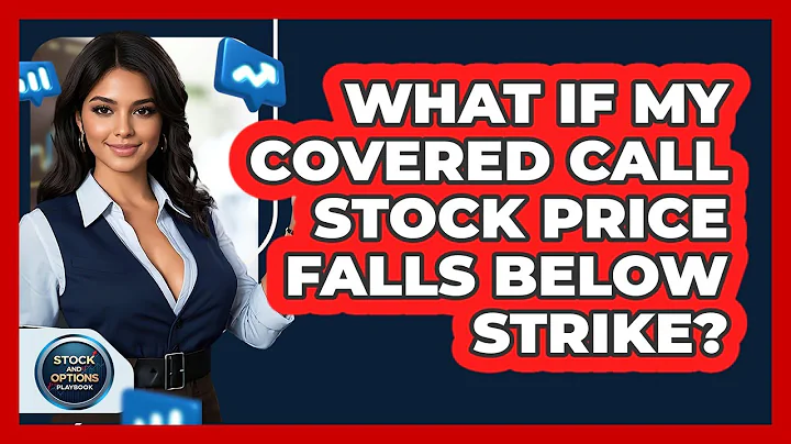 What If My Covered Call Stock Price Falls Below Strike? - Stock and Options Playbook