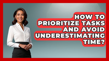 How To Prioritize Tasks And Avoid Underestimating Time? - Steps to Sophomore Year