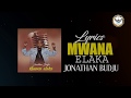 Jonathan B son of God - Mwana Elaka (Lyric Video)