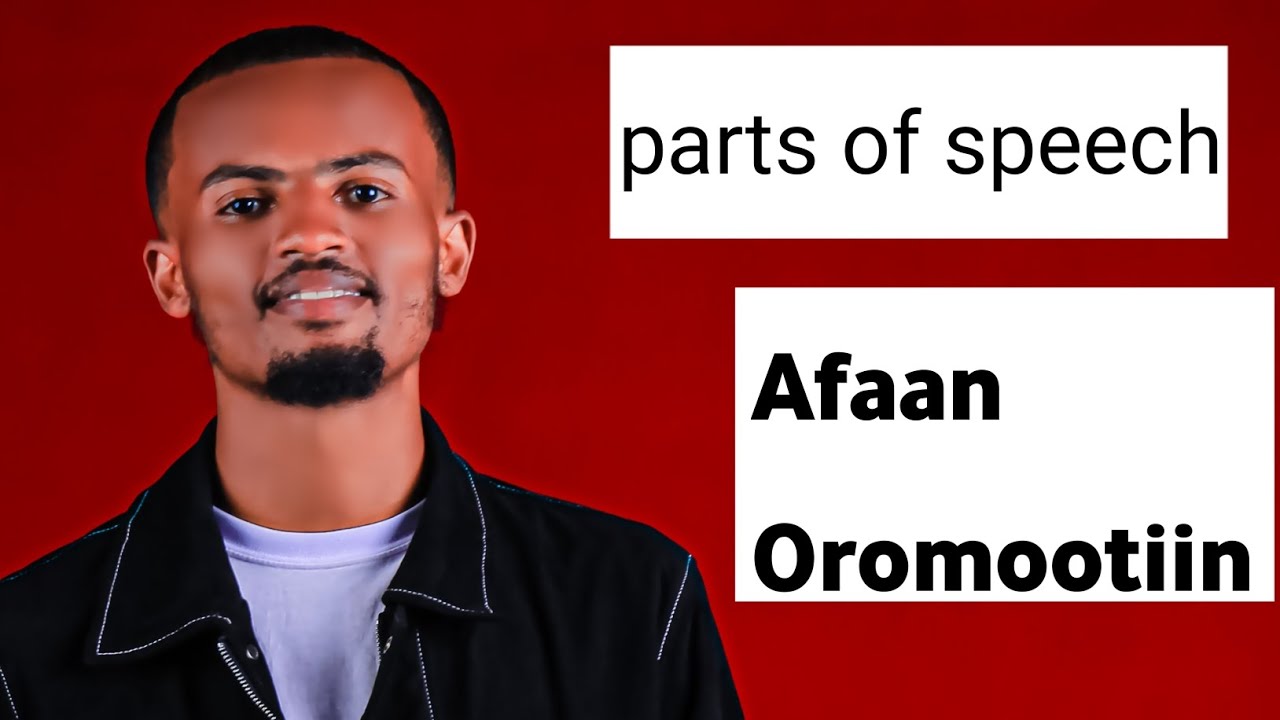 Engiffaa essaa jalqabnaa?part 1 part of speech