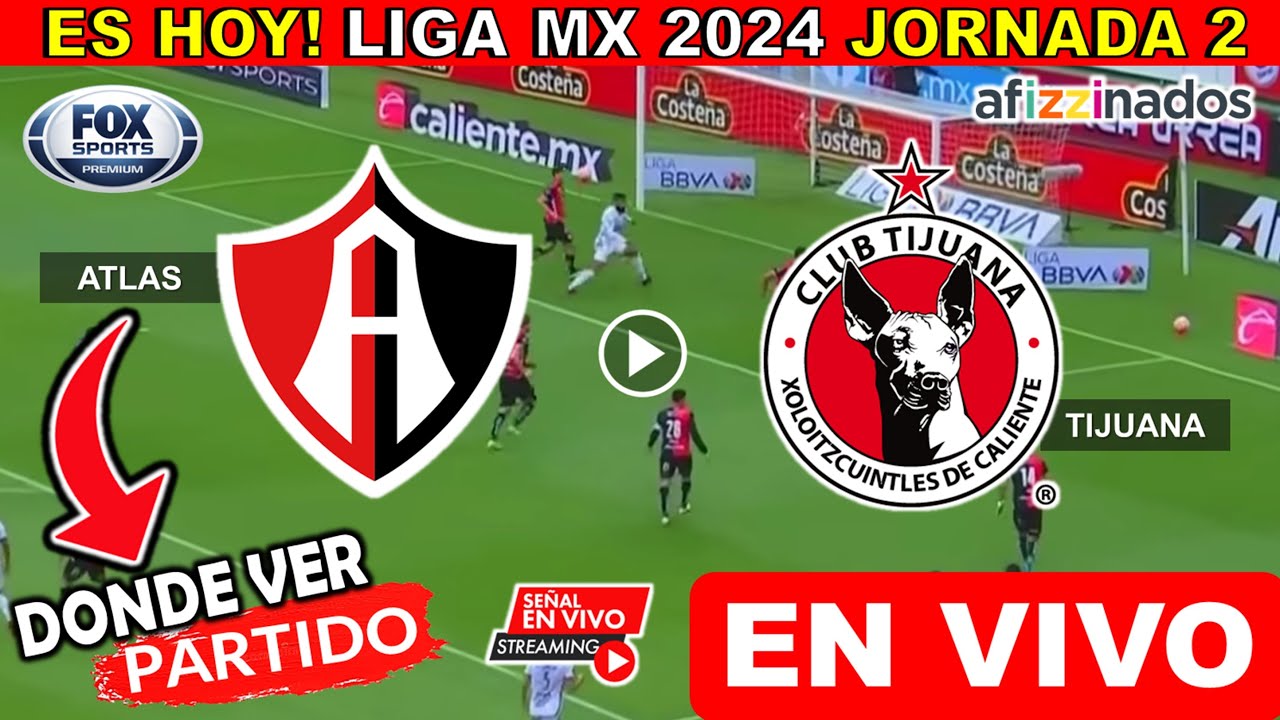 Atlas vs. Tijuana en vivo, donde ver, a que hora juega Atlas vs. Xolos ...