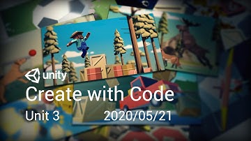 Unity官方直播录像：零基础3D入门 Unit 3（2020.05.21）
