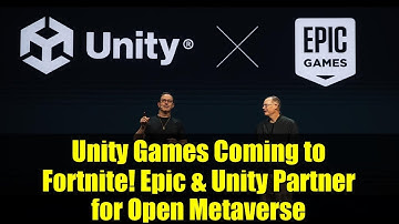 Unity Games Coming to Fortnite! Epic & Unity Partner for Open Metaverse
