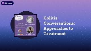 Colitis Conversations - Approaches to Treatment - About IBD Podcast Episode 110