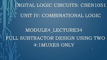 module4_lecture34:full subtractor design using 2 4by1 muxes only.