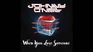 Johnny O'Neill -  When You Love Someone