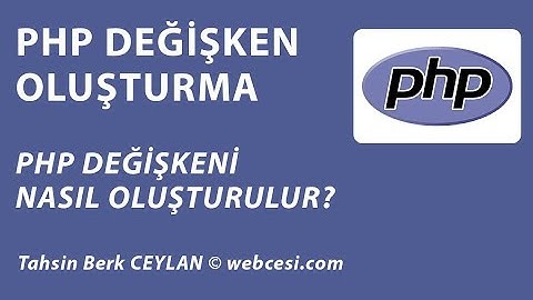 PHP Değişken Oluşturma ve Tanımlama Nasıl Yapılır?