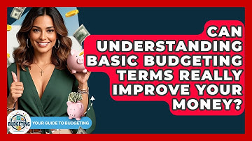 Can Understanding Basic Budgeting Terms Really Improve Your Money? - Your Guide to Budgeting