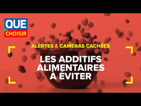 Additifs alimentaires : ceux dont il faut se méfier !