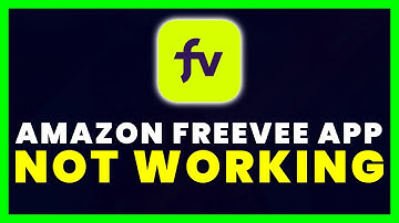 Amazon Freevee App Not Working: How to Fix Amazon Freevee App Not Working