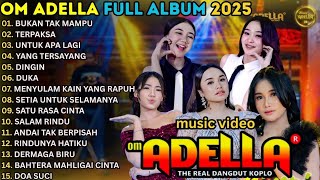 BUKAN YANG PERTAMA - TERPAKSA - UNTUK APA LAGI - OM ADELLA FULL ALBUM TERBARU 2025 || SHERLY ADELLA