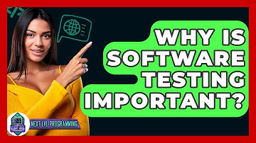 Why Is Software Testing Important? - Next LVL Programming