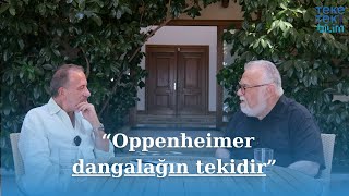 Celal Şengör - Oppenheimer Hakkında Teketek Bilim Fatih Altaylı Atom Bombası