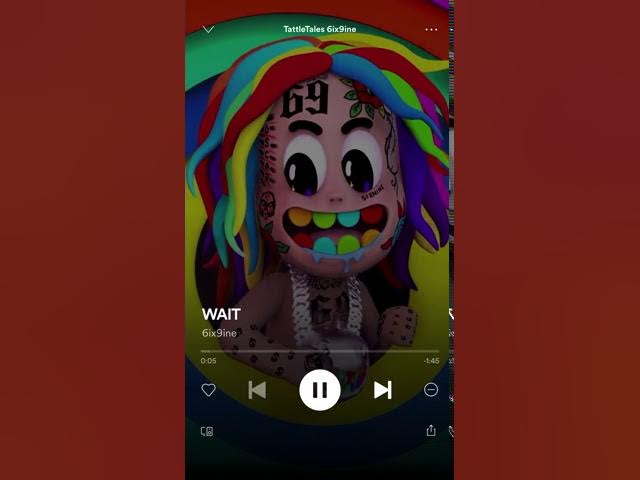 6IX9INE- WAIT (TATTLETALES)