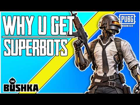 WHY YOU GET SUPERBOTS IN PUBG MOBILE