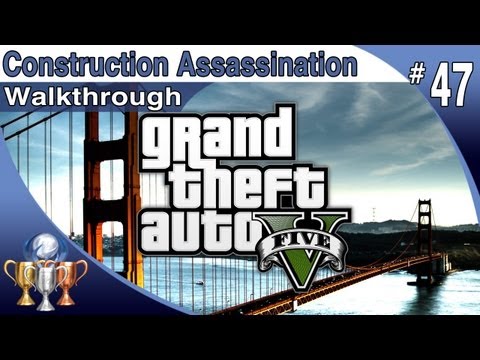 GTA 5 - Walkthrough Part 47 - The Construction Assassination - Franklin (Grand Theft Auto V)