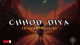 Chood Diya (slowed+reverb) song | arijit Singh song | slowed Reverb song | lo-fi song | Guru editor