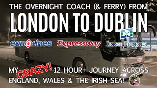 My CRAZY Overnight Coach Trip! London - Dublin with Expressway Eurolines & Irish Ferries!
