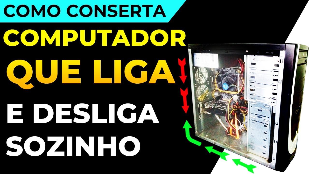 COMO CONSERTA COMPUTADOR QUE LIGA E DESLIGA | PC liga após alguns ...