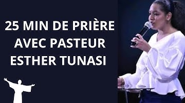 25 MIN DE PRIÈRE AVEC LA NOUVELLE FEMME DE PASTEUR MARCELLO TUNASI,  LA SERVANTE ESTHER