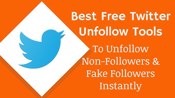 2 Best Free Twitter Unfollow Tools to Unfollow Non-Followers Instantly