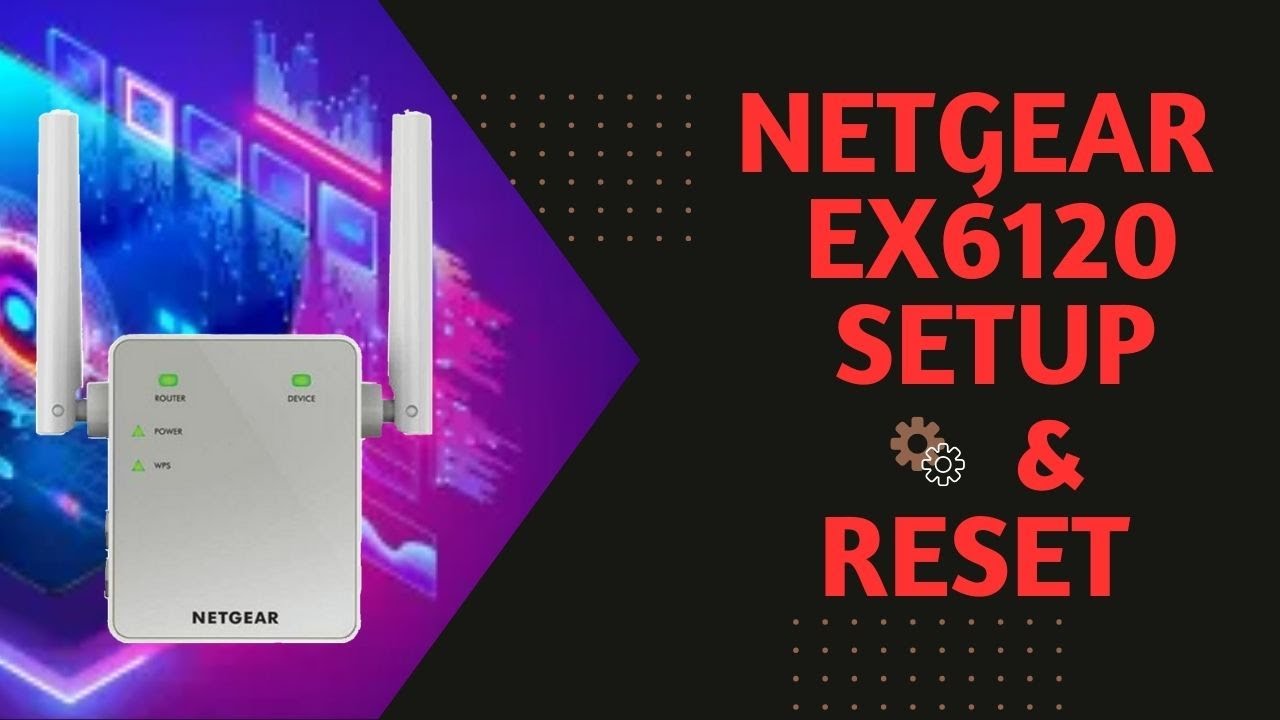 NETGEAR Wi-Fi Range Extender EX6120 Setup and Reset Process - YouTube