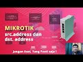 Perbedaan src.address dan dst.address Mikrotik