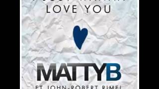 MattyBRaps I Just Wanna Love You