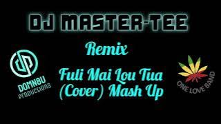 DJ Master-Tee ft One Love Band Fuli Mai Lou Tua (COVER) Mash Up