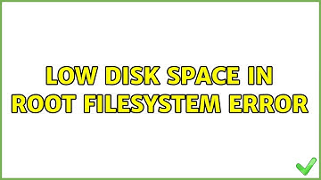 Ubuntu: Low disk Space in Root Filesystem Error