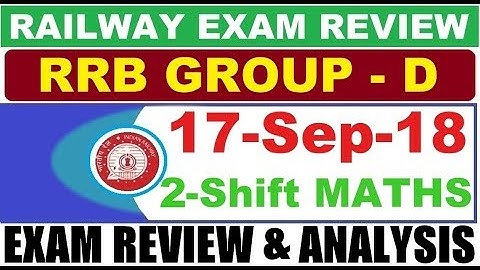 RRB Group D  (17 Sep 2018, Shift-2) Maths  Exam Analysis & Asked Questions