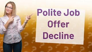 How Can I Politely Decline a Job Offer via Email?