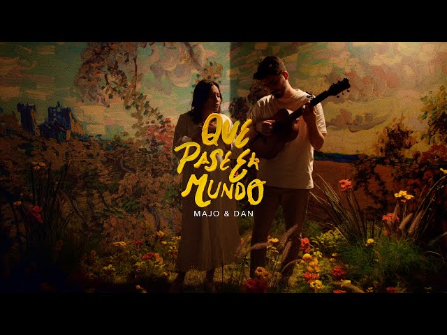 Majo y Dan - Que pase el mundo