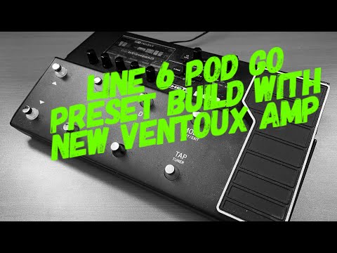 Line 6 POD GO Preset Build with Ventoux Amp