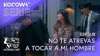 [ESP.SUB] No Te Atrevas A Tocar A Mi Hombre | The Escape of the Seven Resurrection EP07