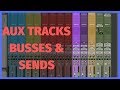 Using aux tracks busses  sends to create the perfect mix