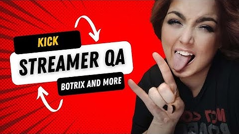 Kick Streamer QA - Botrix Commands/Setup, Lumia, Variables