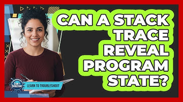 Can a Stack Trace Reveal Program State?