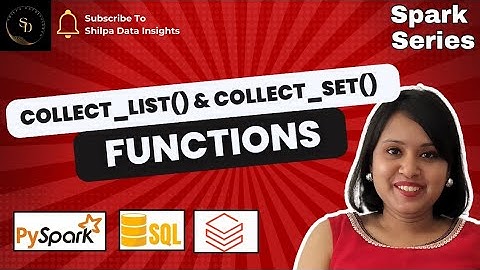 Master COLLECT_SET and COLLECT_LIST in Spark | Shilpa Data Insights
