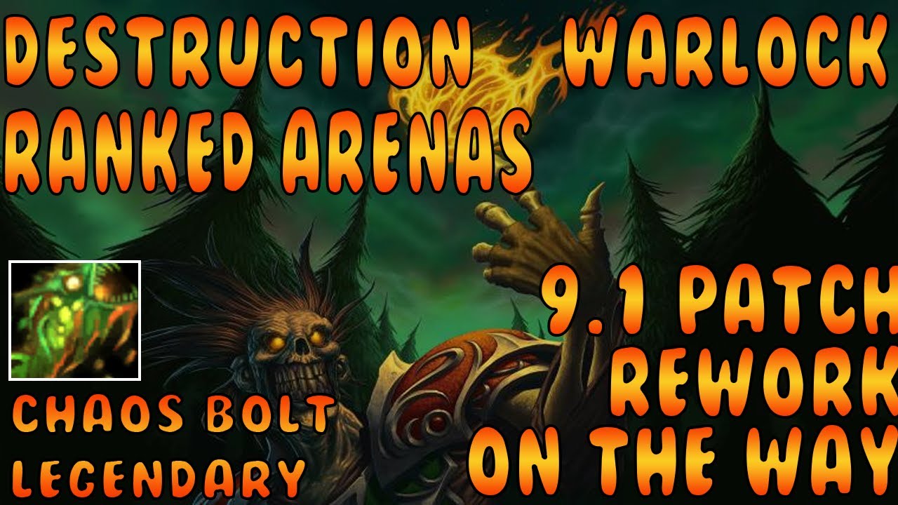 Massive Destruction Warlock Rework on The Way 9.1 Patch! Ranked Arenas w/ Chaos Bolt Legendary